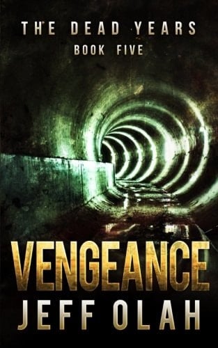 The Dead Years - VENGEANCE - Book 5 (a Post-Apocalyptic Thriller)