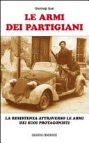 Le armi dei partigiani la Resistenza attraverso le armi dei suoi protagonisti