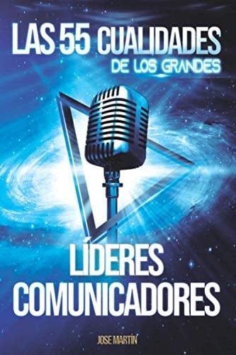 Las 55 Cualidades de Los Grandes líderes Comunicadores
