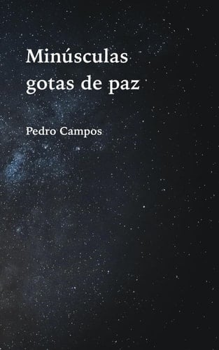 Minúsculas gotas de paz: Textos cortos para refrescar el alma (Spanish Edition)