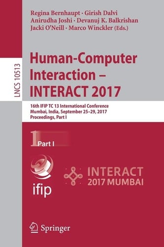 Human-Computer Interaction - INTERACT 2017 16th IFIP TC 13 International Conference, Mumbai, India, September 25–29, 2017, Proceedings, Part I