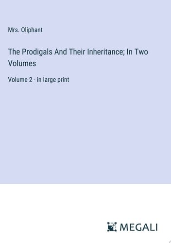 The Prodigals And Their Inheritance; In Two Volumes Volume 2 - in Large Print