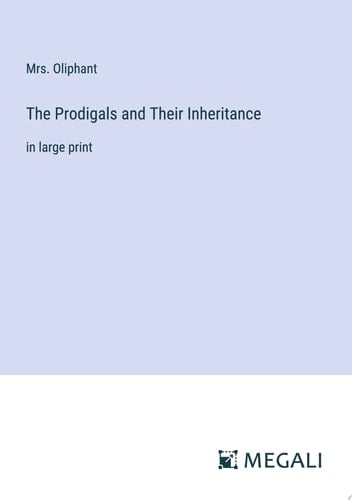 The Prodigals and Their Inheritance In Large Print