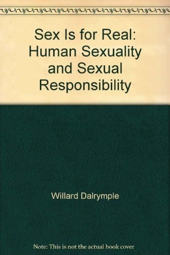 Sex is for Real: Human Sexuality and Sexual Responsibility (Mcgraw-Hill Series in Health Education)