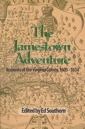 Jamestown Adventure, The Accounts of the Virginia Colony, 1605-1614
