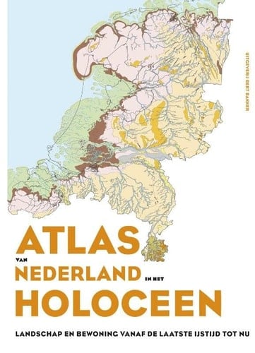 Atlas van Nederland en het Holoceen landschap en bewoning vanaf de laatste ijstijd tot nu