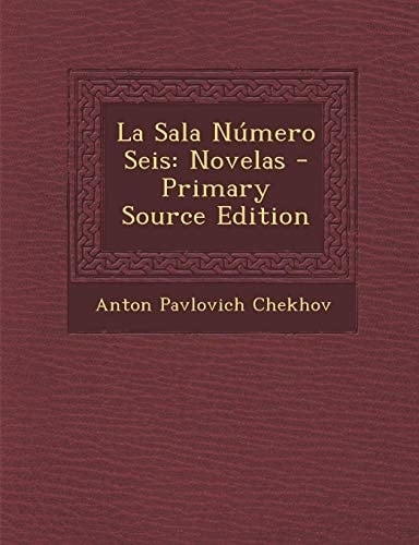 La Sala Número Seis Novelas - Primary Source Edition