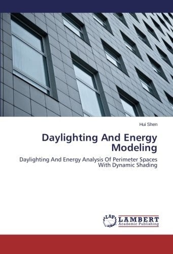 Daylighting And Energy Modeling Daylighting And Energy Analysis Of Perimeter Spaces With Dynamic Shading