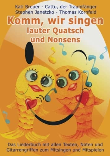 Komm, wir singen lauter Quatsch und Nonsens: Das Liederbuch mit allen Texten, Noten und Gitarrengriffen zum Mitsingen und Mitspielen (Komm, wir singen ... mit Goldfischcover) (German Edition)