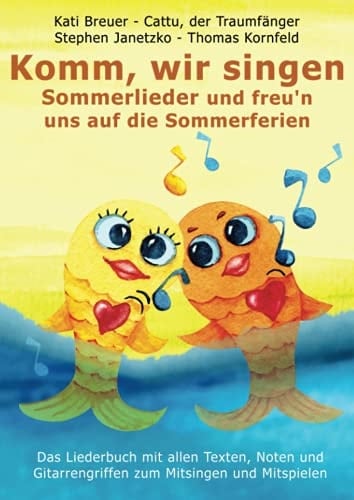 Komm, wir singen Sommerlieder und freu'n uns auf die Sommerferien: Das Liederbuch mit allen Texten, Noten und Gitarrengriffen zum Mitsingen und ... mit Goldfischcover) (German Edition)
