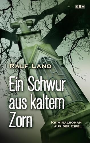 Ein Schwur aus kaltem Zorn Kriminalroman aus der Eifel