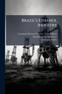 Brazilâe(TM)s Ethanol Industry