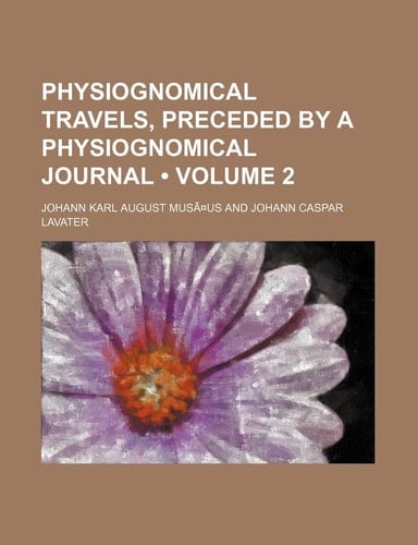 Physiognomical Travels, Preceded by a Physiognomical Journal Volume 2