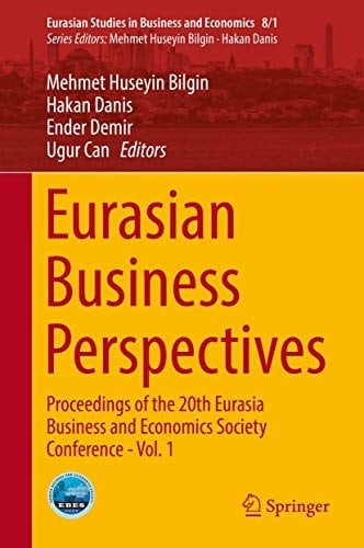 Eurasian Business Perspectives Proceedings of the 20th Eurasia Business and Economics Society Conference - Vol. 1