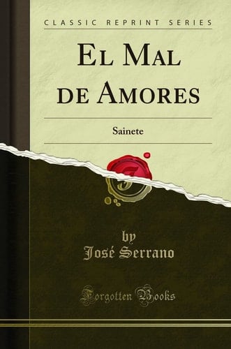 El Mal de Amores Sainete (Classic Reprint)