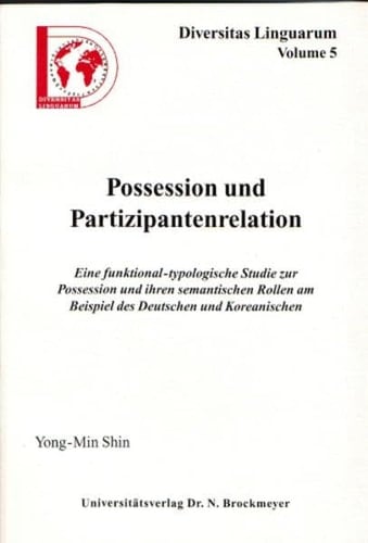 Possession und Partizipantenrelation eine funktional-typologische Studie zur Possession und ihren semantischen Rollen am Beispiel des Deutschen und Koreanischen