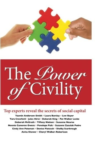 The Power of Civility Top Experts Reveal the Secrets of Social Capital