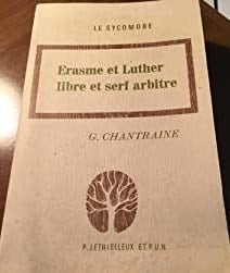 Erasme et Luther, libre et serf arbitre étude historique et théologique