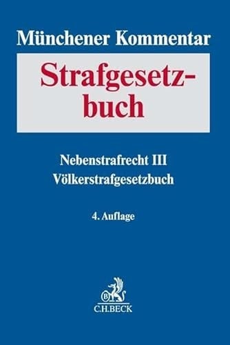 Münchener Kommentar zum Strafgesetzbuch Nebenstrafrecht III : Strafvorschriften aus: AufenthG, FreizügG/EU, AsylG, StAG, WaffG, KrWaffG, SprengG, WStG, EGWStG, Völkerstrafgesetzbuch / Bandredakteur: Professor Dr. Christoph Safferling, LL.M. (Universität Erlangen-Nürnberg) ; die Bearbeiter des neunten Bandes: Dr. Dr. h.c. Kai Ambos (Professor an der Universität Göttingen, Judge Kosovo Specialist Chambers, The Hague, NL), Dr. Christoph Safferling, LL.M. (Professor an der Friedrich-Alexander- Unive