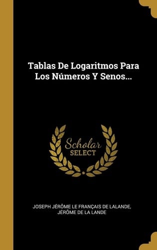 Tablas De Logaritmos Para Los Números Y Senos...