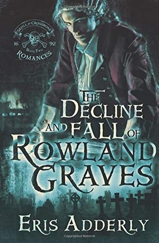 The Decline and Fall of Rowland Graves A Devil's Luck Vignette
