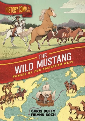 History Comics: The Wild Mustang Horses of the American West