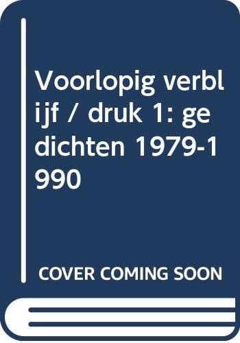 Voorlopig Verblijf: Gedichten, 1979-1990
