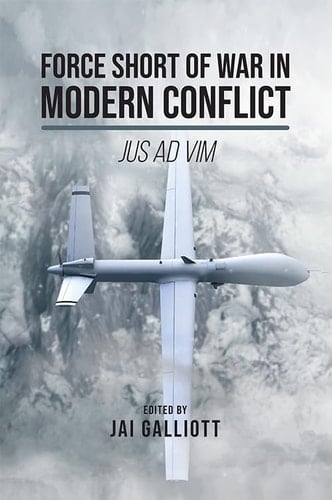 Force Short of War in Modern Conflict Jus Ad Vim
