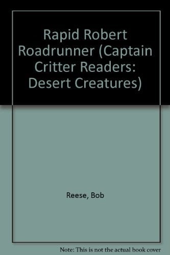 Rapid Robert Road Runner: Story and Pictures Captain Critter Reader