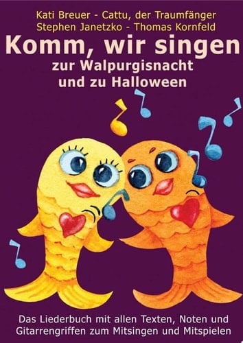 Komm, wir singen zur Walpurgisnacht und zu Halloween Das Liederbuch mit allen Texten, Noten und Gitarrengriffen zum Mitsingen und Mitspielen