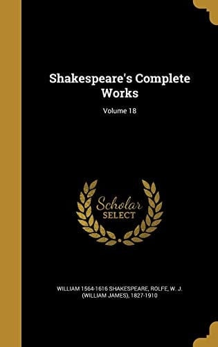 Shakespeare's Complete Works; Volume 18
