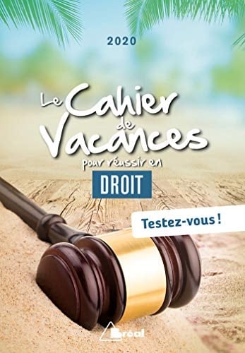 Le cahier de vacances pour réussir en droit Testez-vous !