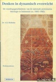Denken in dynamisch evenwicht de wordingsgeschiedenis van de nationale protestantse theologie in Indonesië (ca. 1860-1960)