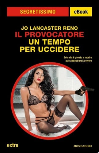 Il Provocatore. Un tempo per uccidere (Segretissimo)