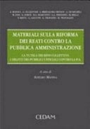 Materiali sulla riforma dei reati contro la pubblica amministrazione la tutela dei beni collettivi : i delitti dei pubblici ufficiali contro la PA