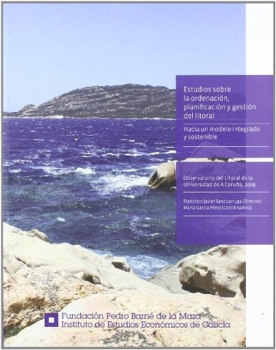 Estudios sobre la ordenación, planificación y gestión del litoral hacia un modelo integrado y sostenible
