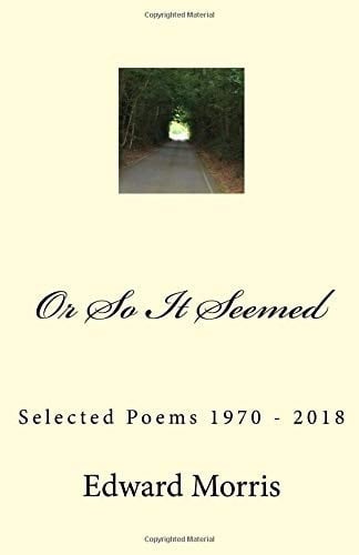 Or So It Seemed Selected Poems 1970 - 2018
