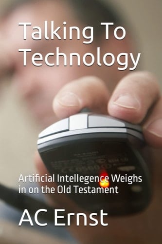 Talking To Technology: Artificial Intellegence Weighs in on the Old Testament