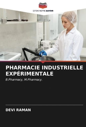 PHARMACIE INDUSTRIELLE EXPÉRIMENTALE: B.Pharmacy, M.Pharmacy. (French Edition)
