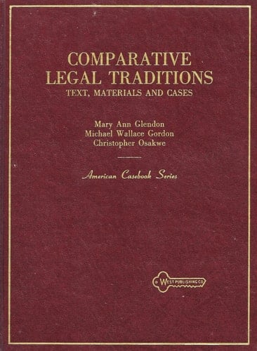 Comparative Legal Traditions: Text, Materials and Cases on the Civil Law, Common Law and Socialist Law Traditions With Special Reference to French, (American Casebook Series)