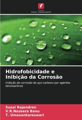 Hidrofobicidade e Inibição da Corrosão: Inibição da corrosão do aço-carbono por agentes tensioactivos (Portuguese Edition)