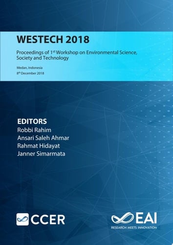 WESTECH 2018 Proceedings of 1st Workshop on Environmental Science, Society, and Technology, WESTECH 2018, December 8th, 2018, Medan, Indonesia