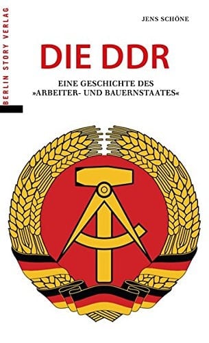 Die DDR eine Geschichte des "Arbeiter- und Bauernstaates"