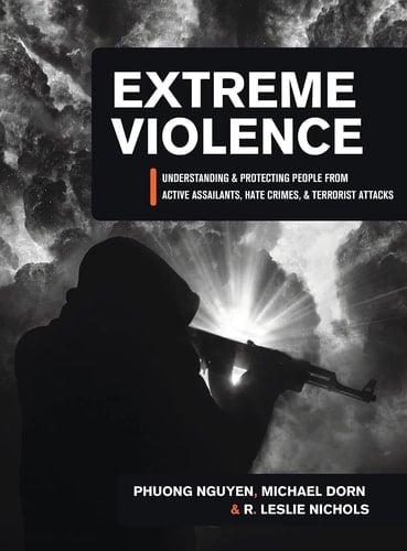 Extreme Violence Understanding and Protecting People from Active Assailants, Hate Crimes, and Terrorist Attacks