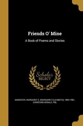 Friends O' Mine A Book of Poems and Stories