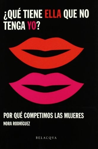 Qué tiene ella que no tenga yo? un libro que explica por qué competen las mujeres