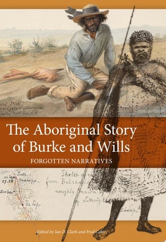 The Aboriginal Story of Burke and Wills Forgotten Narratives