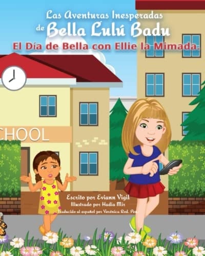 Las aventuras inesperadas de Bella Lulú Badu El Día de Bella con Ellie la Mimada.