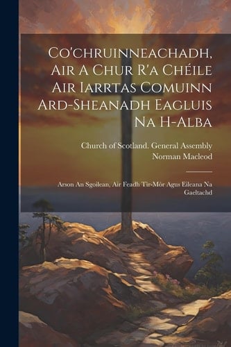Co'chruinneachadh, Air A Chur R'a Chéile Air Iarrtas Comuinn Ard-sheanadh Eagluis Na H-alba Arson An Sgoilean, Air Feadh Tìr-mòr Agus Eileana Na Gaeltachd