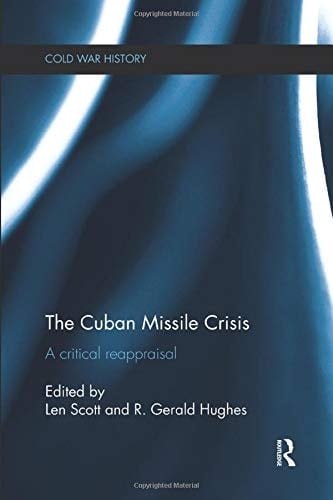 The Cuban Missile Crisis A Critical Reappraisal